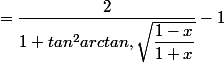 =\dfrac{2}{1+tan^2arctan,\sqrt{\dfrac{1-x}{1+x}}}-1